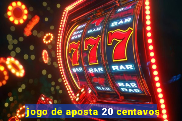 jogo de aposta 20 centavos